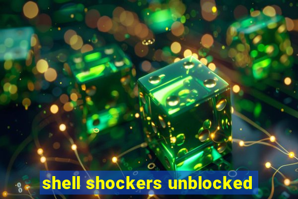 shell shockers unblocked